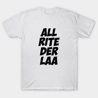 All rite der laa T-Shirt